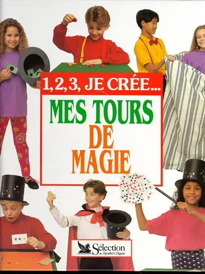 Mes tours de magie : 1, 2, 3, je crée...