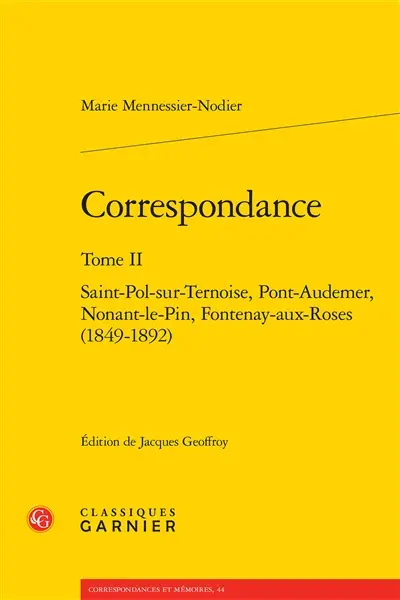 Correspondance. Vol. 2. Saint-Pol-sur-Ternoise, Pont-Audemer, Nonant-le-Pin, Fontenay-aux-Roses : 1849-1892