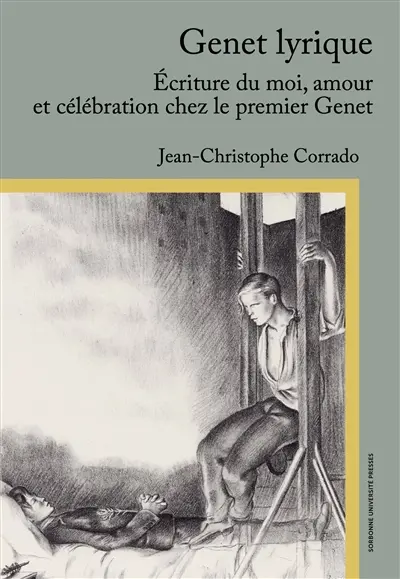 Genet lyrique : écriture du moi, amour et célébration chez le premier Genet
