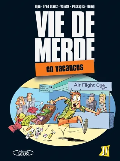 Vie de merde. Vol. 1. En vacances