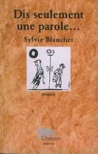 Dis seulement une parole...