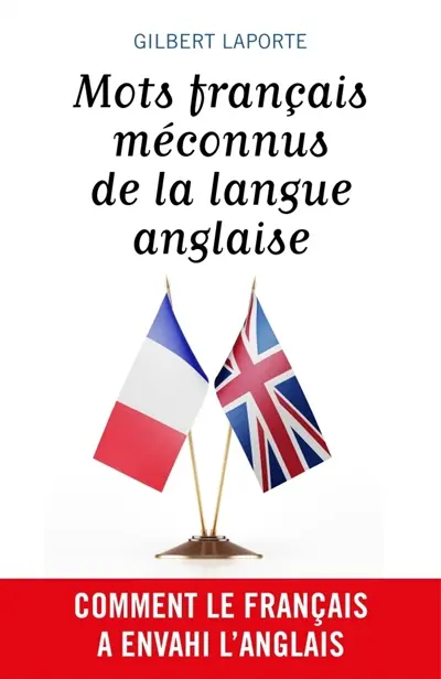 Mots français méconnus de la langue anglaise : Comment le français a envahi l'anglais