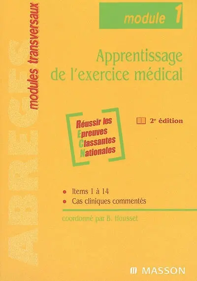 Apprentissage de l'exercice médical : module 1 : items 1 à 14, cas cliniques commentés