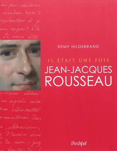 Il était une fois Jean-Jacques Rousseau