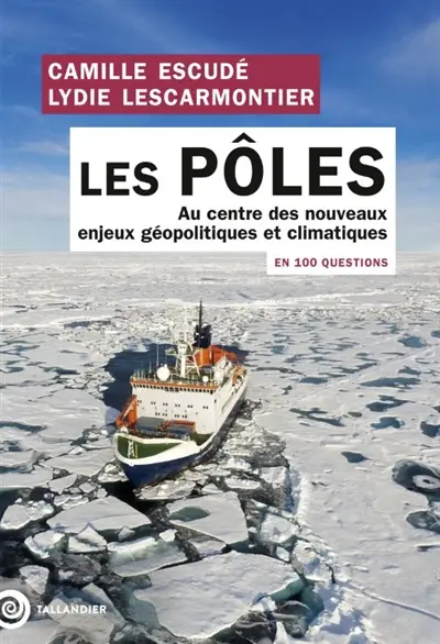 Les pôles en 100 questions : au centre des nouveaux enjeux géopolitiques et climatiques