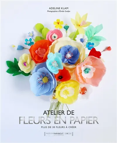 Fleurs en papier : plus de 30 fleurs à créer
