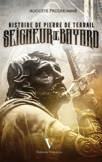 Histoire de Pierre de Terrail : seigneur de Bayard