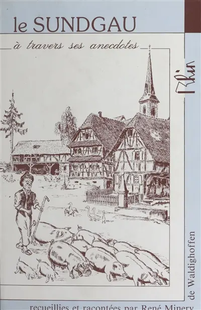 Le Sundgau à travers ses anecdotes. Vol. 1