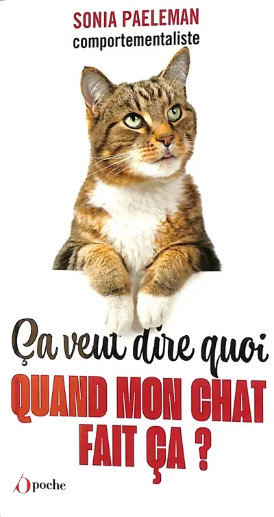 Ca veut dire quoi quand mon chat fait ça ? : livre-quiz : 35 questions que vous vous posez sur votre chat et ses comportements
