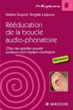 Rééducation de la boucle audio-phonatoire : chez les adultes sourds porteurs d'un implant cochléaire