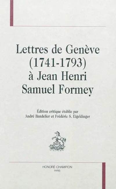 Lettres de Genève (1741-1793) à Jean Henri Samuel Formey