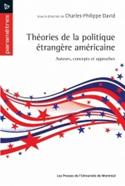Théories de la politique étrangère américaine : auteurs, concepts, et approches