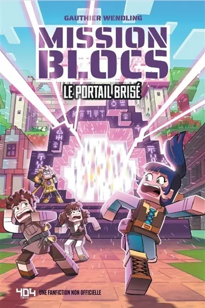 Mission blocs : une fanfiction non officielle. Le portail brisé