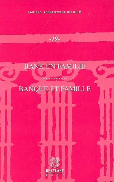 Banque et famille : actes du colloque du 7 décembre 2006. Bank en familie : verslagen van het colloquium van 7 december 2006