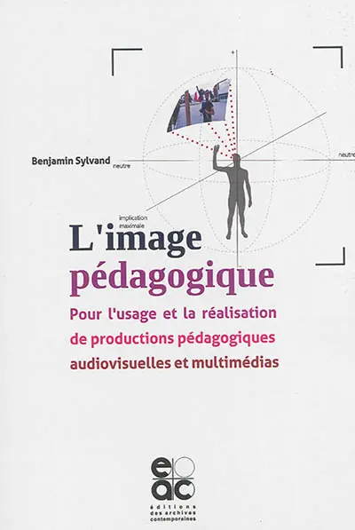 L'image pédagogique : pour l'usage et la réalisation de productions pédagogiques audiovisuelles et multimédias