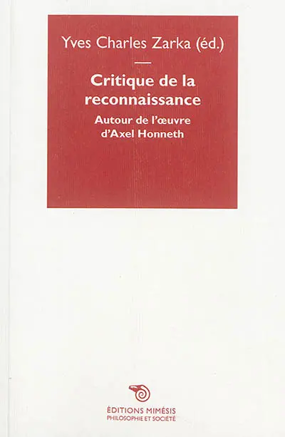 Critique de la reconnaissance : autour de l'oeuvre d'Axel Honneth