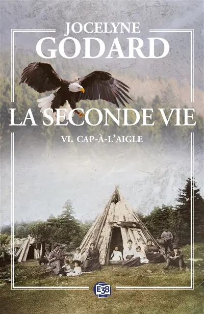 La seconde vie. Vol. 6. Cap-à-l'aigle : les ombres de l'espoir