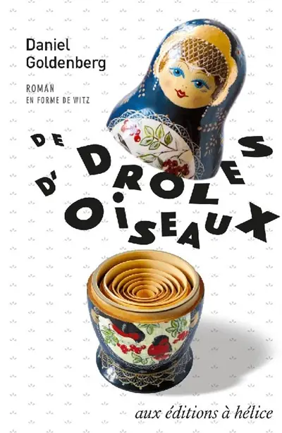 De drôles d'oiseaux : roman en forme de witz