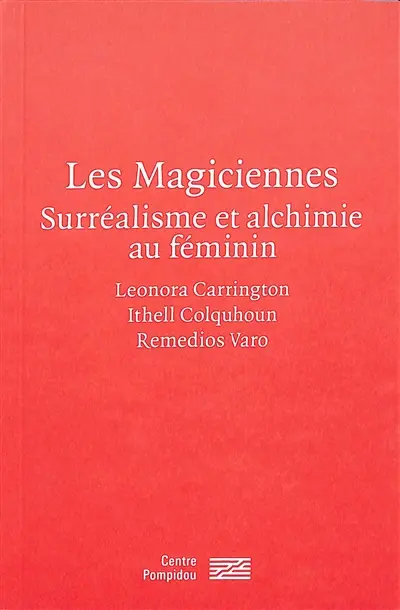 Les magiciennes : surréalisme et alchimie au féminin