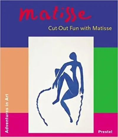 Matisse Cut-Out Fun with Matisse (Adventures in Art)
