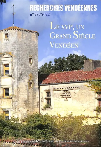 Recherches vendéennes, n° 27. Le XVIe, un grand siècle vendéen