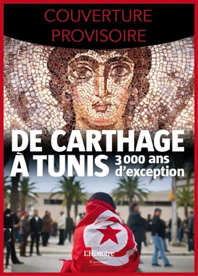 Carthage-Tunis : d'Hannibal à la révolution de jasmin