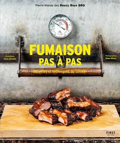 Fumaison pas à pas : recettes et techniques du smoker