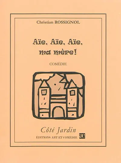 Aïe ! Aïe ! Aïe ! Ma mère !