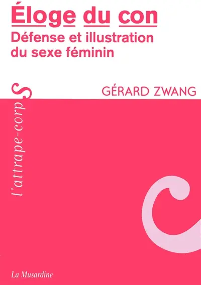 Eloge du con : défense et illustration du sexe féminin
