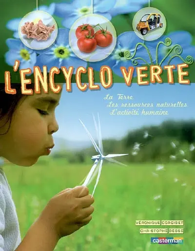 L'encyclo verte : la Terre, les ressources naturelles, l'activité humaine