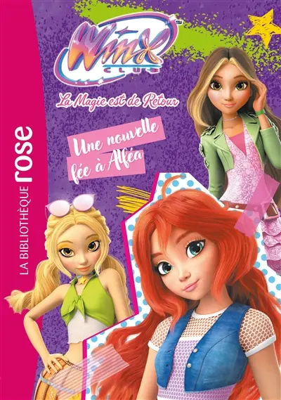 Winx Club : la magie est de retour. Vol. 1. Une nouvelle fée à Alféa
