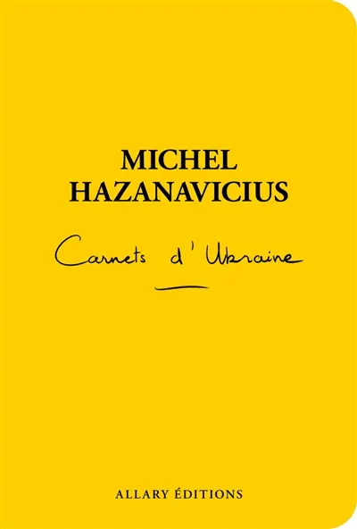Carnets d'Ukraine - Michel Hazanavicius - Allary Editions