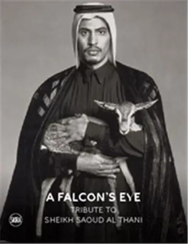 A Falcon´s Eye : Tribute to Sheikh Saoud Al Thani