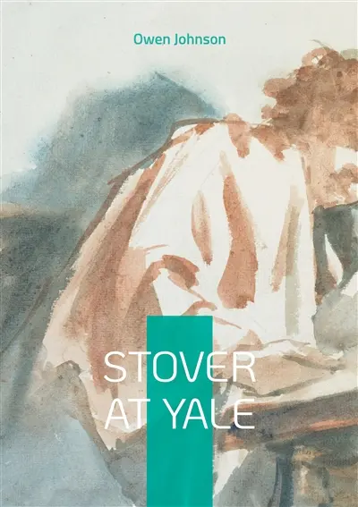 Stover at Yale : Coming of age college life Ivy League