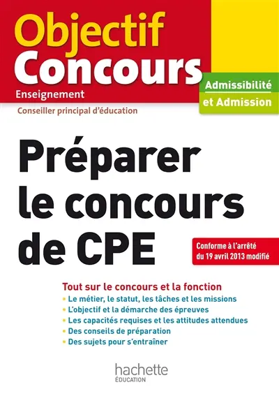 Préparer le concours de CPE : tout sur le concours et la fonction : admissibilité et admission