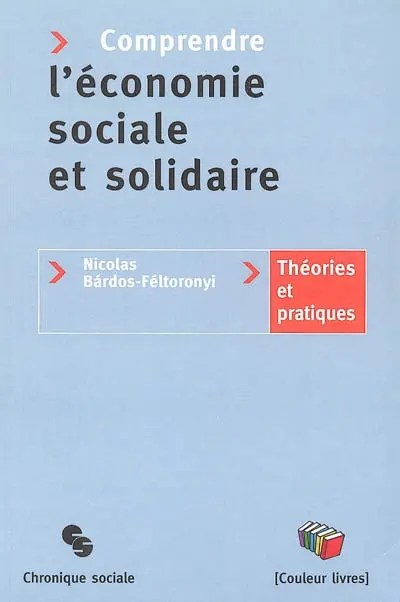 Comprendre l'économie sociale et solidaire : théories et pratiques