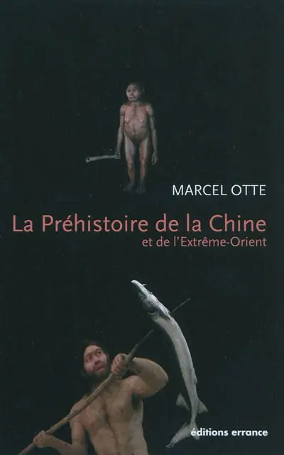 La préhistoire de la Chine et de l'Extrême-Orient : nouveaux regards