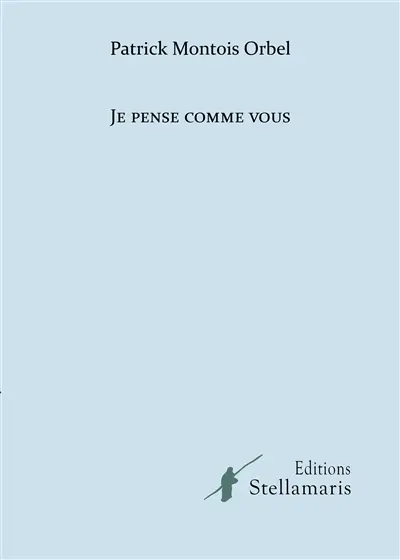 Je pense comme vous