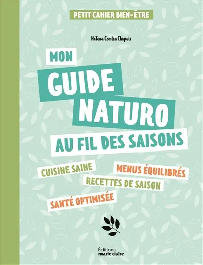 Mon guide naturo au fil des saisons : petit cahier bien-être