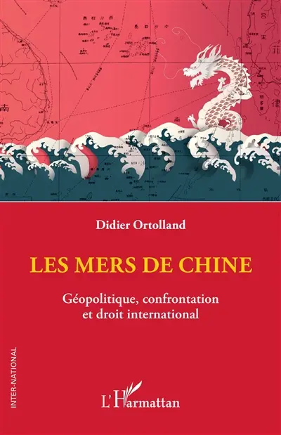 Les mers de Chine : géopolitique, confrontation et droit international