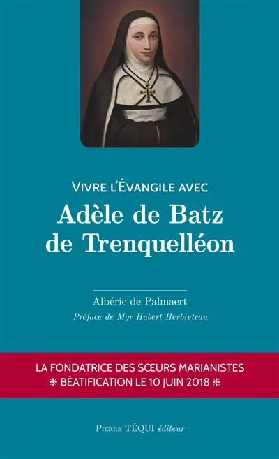 Vivre l'Evangile avec Adèle de Batz de Trenquelléon