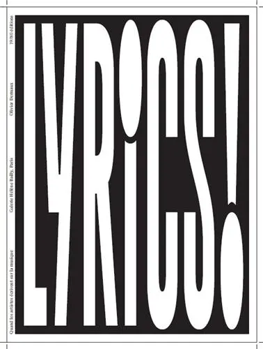 Lyrics ! : une collection d'oeuvres exposée à la galerie Hélène Bailly (Paris) du 27 juin au 27 juillet 2013 : une playlist visuelle. Lyrics ! : a collection of works of art exhibited at galerie Hélène Bailly (Paris) from June 27th to July 27th 2013 : a visual playlist