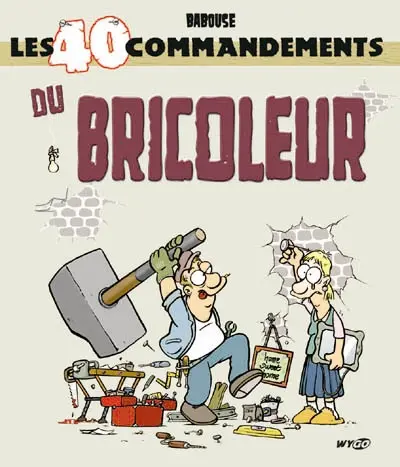 Les 40 commandements du bricoleur