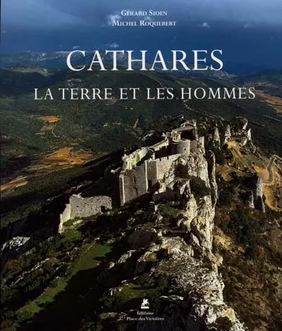 Cathares : la terre et les hommes