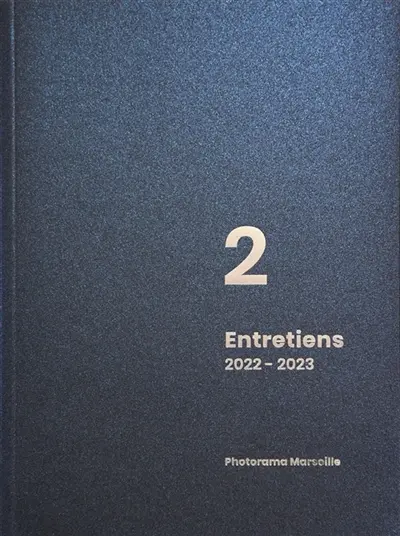 ENTRETIENS 2 : 2022-2023 Photorama Marseille Vol. 2