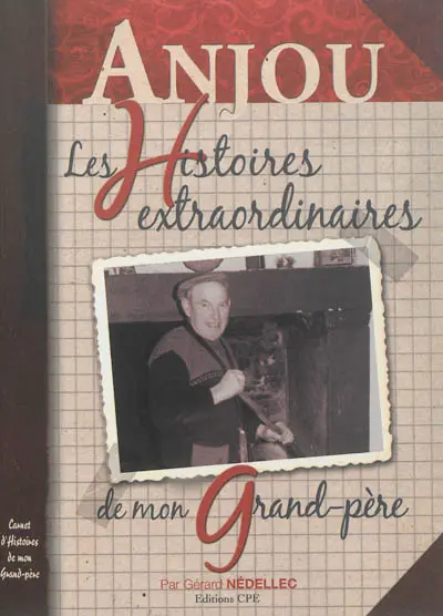 L'Anjou : les histoires extraordinaires de mon grand-père