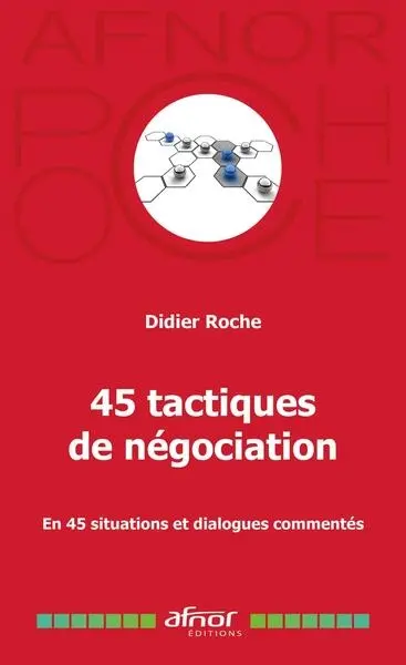 45 tactiques de négociation : en 45 situations et dialogues commentés