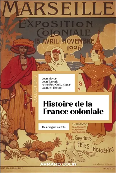 Histoire de la France coloniale. Vol. 1. Des origines à 1914