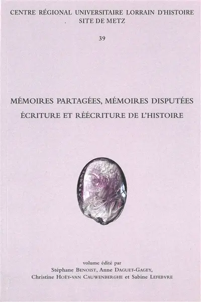 Mémoires partagées, mémoires disputées : écriture et réécriture de l'histoire