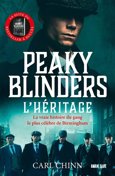 Peaky Blinders. L'héritage : la vraie histoire du gang le plus célèbre de Birmingham